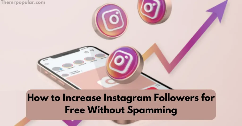 How to Increase Instagram Followers for Free Without Spamming how to increase instagram followers for free without spamming