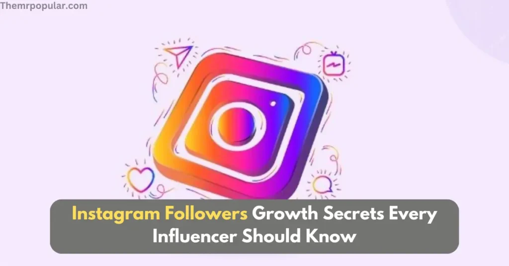 Instagram Followers Growth Secrets Every Influencer Should Know instagram followers growth secrets every influencer should know