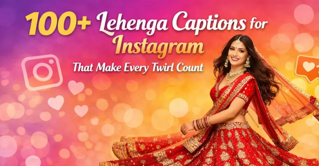 100+ lehenga captions for instagram that make every twirl count
